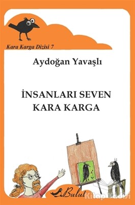 Kara Karga Dizisi -7 / İnsanları Seven Kara Karga - Bulut Yayınları