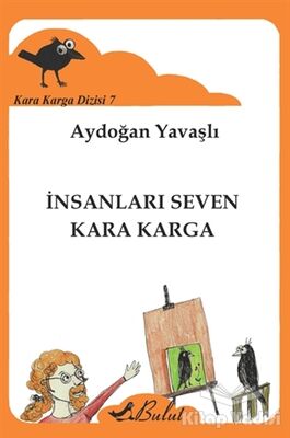 Kara Karga Dizisi -7 / İnsanları Seven Kara Karga - 1