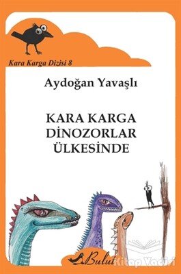 Kara Karga Dizisi - 8 / Kara Karga Dinozorlar Ülkesinde - Bulut Yayınları