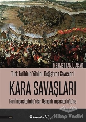 Kara Savaşları - Türk Tarihinin Yönünü Değiştiren Savaşlar 1 - İnkılap Kitabevi