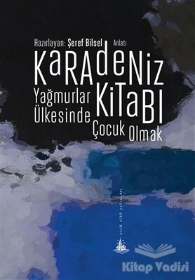 Karadeniz Kitabı - Yağmurlar Ülkesinde Çocuk Olmak - Yitik Ülke Yayınları