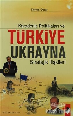 Karadeniz Politikaları ve Türkiye Ukrayna Stratejik İlişkileri - 1