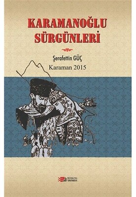 Karamanoğlu Sürgünleri - Berikan Yayınları