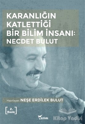 Karanlığın Katlettiği Bir Bilim İnsanı: Necdet Bulut - Yazılama Yayınevi