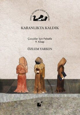 Karanlıkta Kaldık - Çocuklar İçin Felsefe 9. Kitap - Öteki Yayınevi