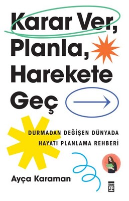 Karar Ver, Planla, Harekete Geç - Timaş Yayınları