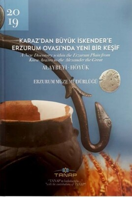 Karaz'dan Büyük İskender'e Erzurum Ovası'nda Yeni Bir Keşif - Alaybeyi-Höyük - Bilgin Kültür Sanat Yayınları