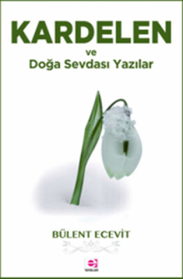 Kardelen ve Doğa Sevdası Yazılar - E Yayınları