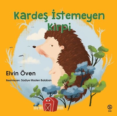 Kardeş İstemeyen Kirpi - Sia Kitap