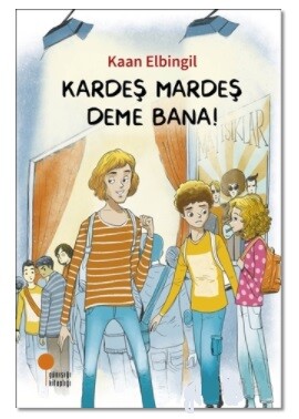 Kardeş Mardeş Deme Bana! - Günışığı Kitaplığı