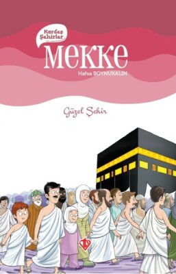 Kardeş Şehirler Mekke - Türkiye Diyanet Vakfı Yayınları