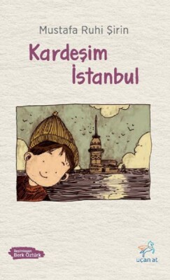 Kardeşim İstanbul - Uçan At Yayınları