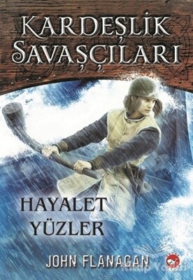 Kardeşlik Savaşçıları 6 - Hayalet Yüzler - Beyaz Balina Yayınları