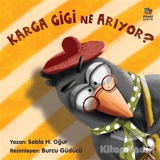 Karga Gigi Ne Arıyor? - İthaki Çocuk Yayınları