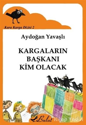 Kargaların Başkanı Kim Olacak - Bulut Yayınları