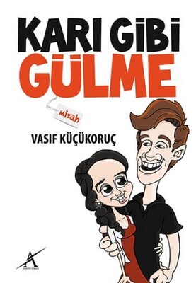 Karı Gibi Gülme - Avrupa Yakası Yayınları