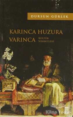 Karınca Huzura Varınca - Timaş Yayınları