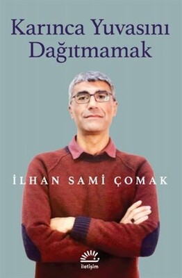 Karınca Yuvasını Dağıtmamak - İletişim Yayınları