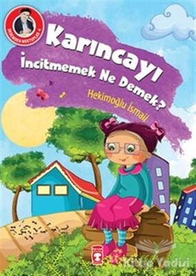 Karıncayı İncitmemek Ne Demek? - Timaş Çocuk