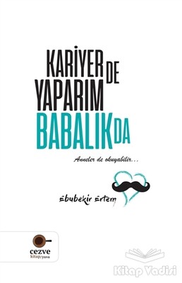 Kariyer de Yaparım Babalık da - Cezve Kitap