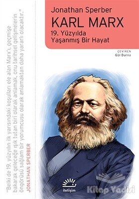Karl Marx: 19. Yüzyılda Yaşanmış Bir Hayat - İletişim Yayınları