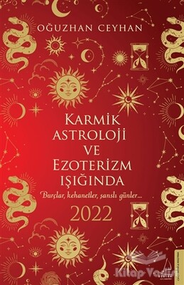Karmik Astroloji ve Ezoterizm Işığında 2022 - Destek Yayınları