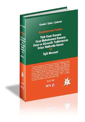 Karşılaştırmalı - Tablolu Türk Ceza Kanunu Ceza Muhakemesi Kanunu Ceza ve Güvenlik Tedbirlerinin İnfazı Hakkında Kanun ve İlgili Mevzuat - Beta Yayınevi