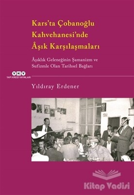 Kars’ta Çobanoğlu Kahvehanesi’nde Aşık Karşılaşmaları - Yapı Kredi Yayınları