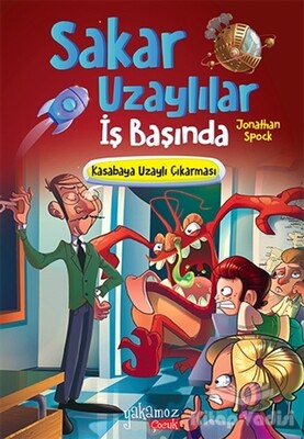 Kasabaya Uzaylı Çıkarması - Sakar Uzaylılar İş Başında - Yakamoz Yayınları