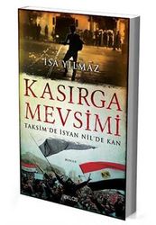 Kasırga Mevsimi - Taksimde İsyan Nilde Kan - Klas Kitap Yayınları