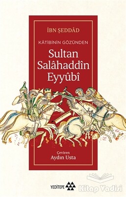 Katibinin Gözünden Sultan Salahaddin Eyyubi - Yeditepe Yayınevi
