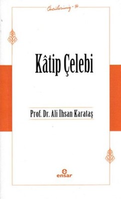 Katip Çelebi (Öncülerimiz-34) - Ensar Neşriyat