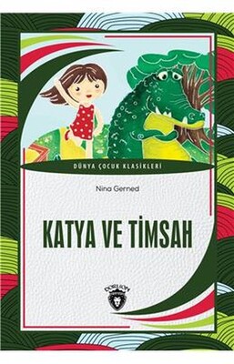 Katya Ve Timsah Dünya Çocuk Klasikleri (7-12 Yaş) - Dorlion Yayınları