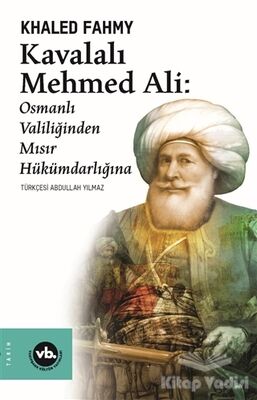 Kavalalı Mehmed Ali: Osmanlı Valiliğinden Mısır Hükümdarlığına - 1