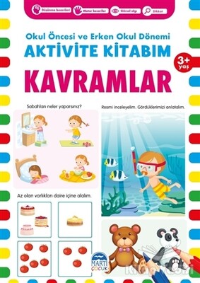 Kavramlar 3+ Yaş - Okul Öncesi ve Erken Okul Dönemi Aktivite Kitabım - Martı Yayınları