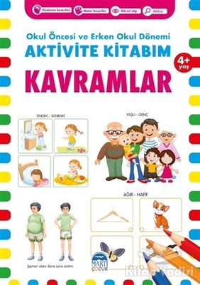 Kavramlar 4+ Yaş - Okul Öncesi ve Erken Okul Dönemi Aktivite Kitabım - Martı Yayınları