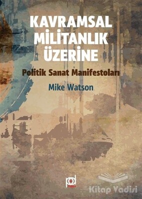 Kavramsal Militanlık Üzerine Politik Sanat Manifestoları - Pales Yayıncılık