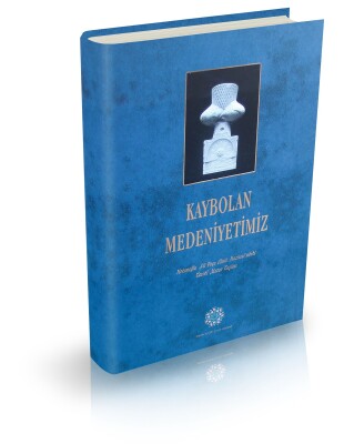 Kaybolan Medeniyetimiz - Uygulamalı Türk İslam Sanatları Kütüphanesi