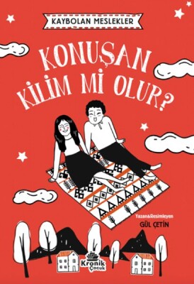 Kaybolan Meslekler: Konuşan Kilim mi Olur? - Kronik Kitap