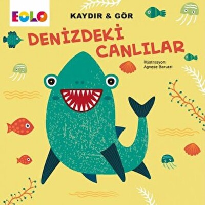 Kaydır&Gör Kitaplar-Denizdeki Canlılar - EOLO Eğitici Oyuncak ve Kitap