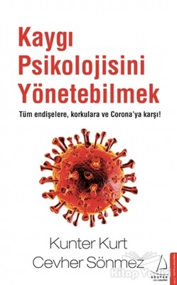 Kaygı Psikolojisini Yönetebilmek - Destek Yayınları