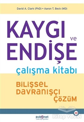 Kaygı ve Endişe Çalışma Kitabı - Psikonet Yayınları