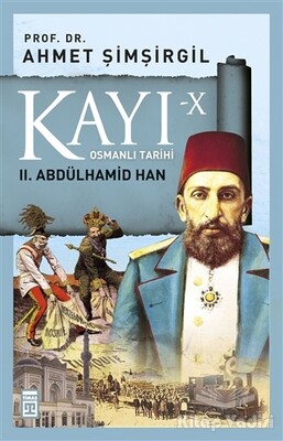 Kayı-10 Osmanlı Tarihi: 2. Abdülhamid Han - Timaş Yayınları