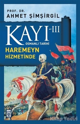 Kayı 3: Haremeyn Hizmetinde - Timaş Yayınları