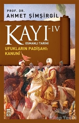 Kayı 4 - Ufukların Padişahı: Kanuni - Timaş Yayınları