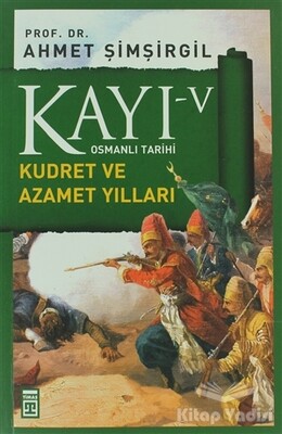 Kayı 5 - Kudret ve Azamet Yılları - Timaş Yayınları