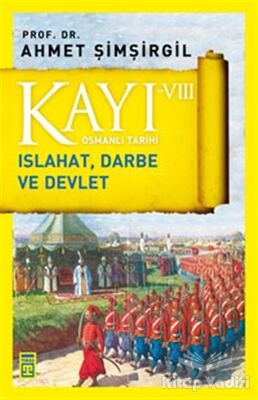 Kayı 8: Islahat Darbe ve Devlet - 1