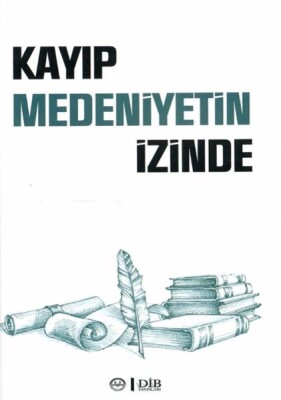 Kayıp Medeniyetin İzinde - Diyanet İşleri Başkanlığı