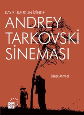 Kayıp Umudun İzinde Andrey Tarkovski Sineması - Küre Yayınları
