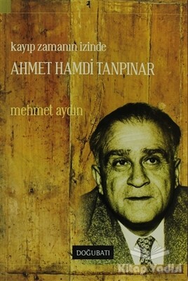 Kayıp Zamanın İzinde Ahmet Hamdi Tanpınar - Doğu Batı Yayınları